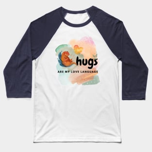 Hugs are my love language Baseball T-Shirt